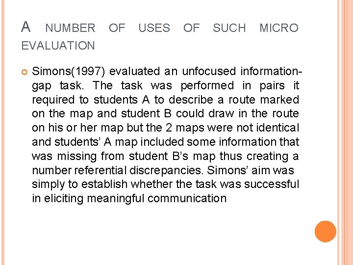 A NUMBER OF USES OF SUCH MICRO EVALUATION Simons(1997) evaluated an unfocused informationgap task.