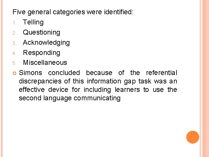 Five general categories were identified: 1. Telling 2. Questioning 3. Acknowledging 4. Responding 5.