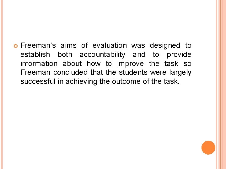  Freeman’s aims of evaluation was designed to establish both accountability and to provide