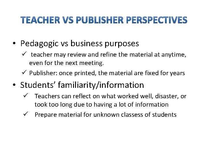  • Pedagogic vs business purposes ü teacher may review and refine the material
