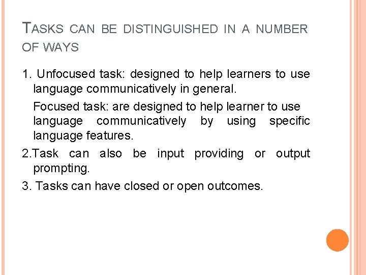 TASKS CAN BE DISTINGUISHED IN A NUMBER OF WAYS 1. Unfocused task: designed to
