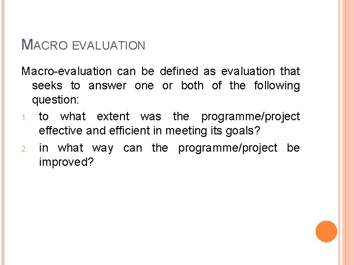 MACRO EVALUATION Macro-evaluation can be defined as evaluation that seeks to answer one or