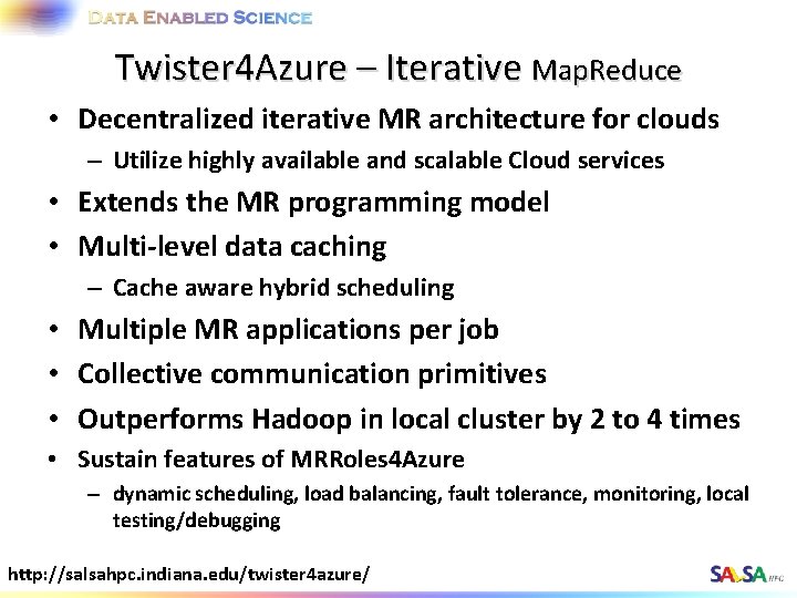 Twister 4 Azure – Iterative Map. Reduce • Decentralized iterative MR architecture for clouds