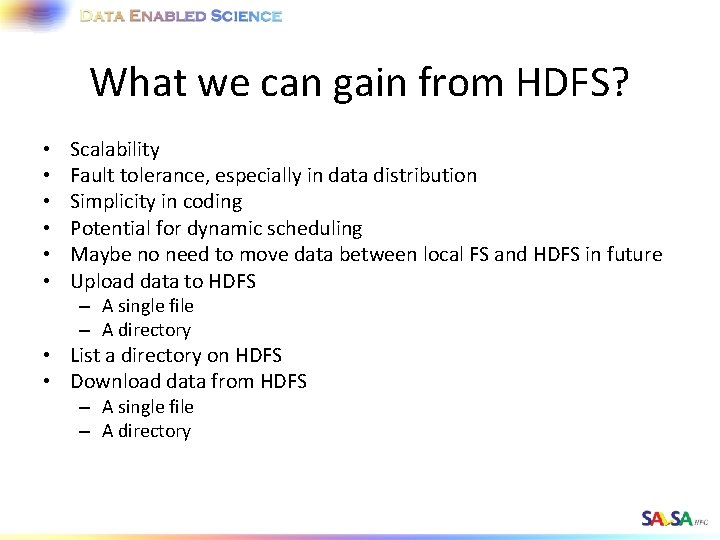 What we can gain from HDFS? • • • Scalability Fault tolerance, especially in