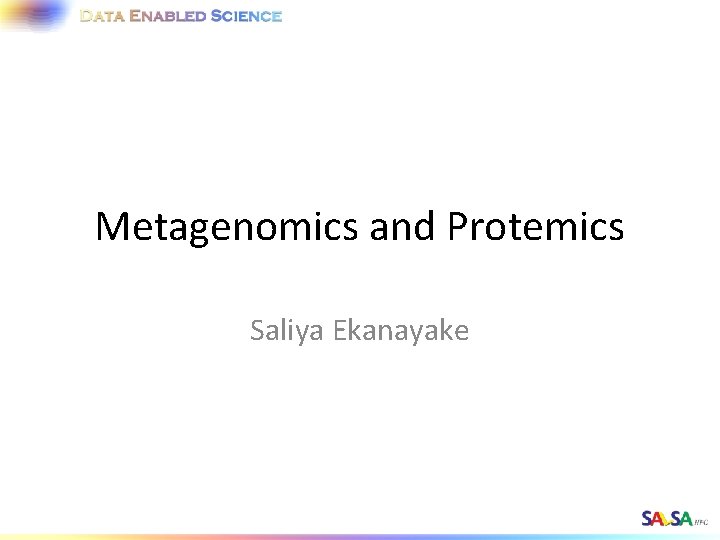 Metagenomics and Protemics Saliya Ekanayake 