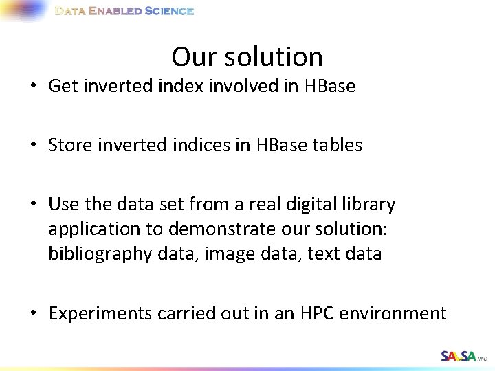 Our solution • Get inverted index involved in HBase • Store inverted indices in