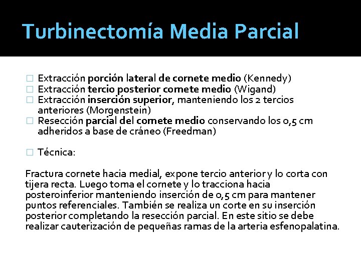 Turbinectomía Media Parcial Extracción porción lateral de cornete medio (Kennedy) Extracción tercio posterior cornete