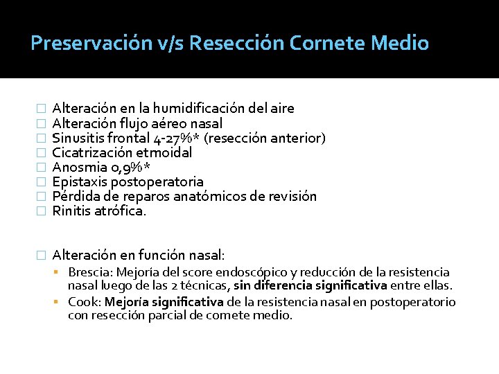 Preservación v/s Resección Cornete Medio � � � � Alteración en la humidificación del