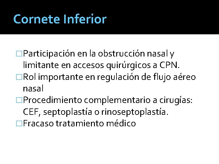 Cornete Inferior �Participación en la obstrucción nasal y limitante en accesos quirúrgicos a CPN.