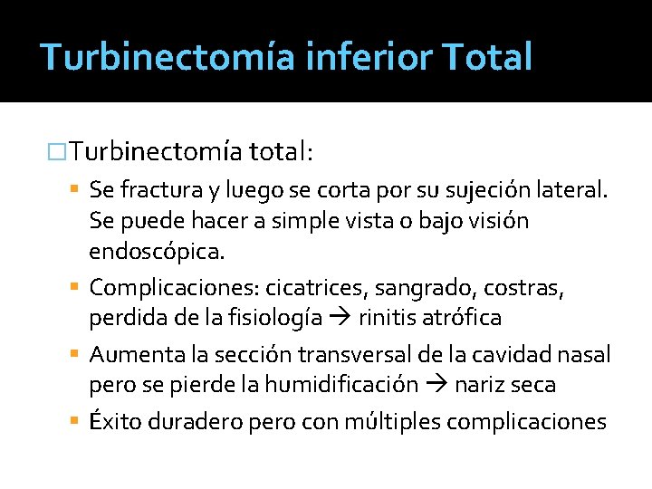 Turbinectomía inferior Total �Turbinectomía total: Se fractura y luego se corta por su sujeción