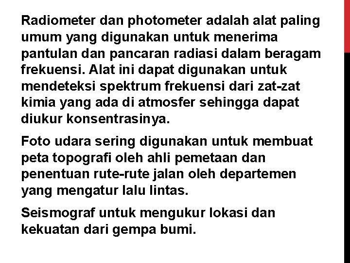 Radiometer dan photometer adalah alat paling umum yang digunakan untuk menerima pantulan dan pancaran