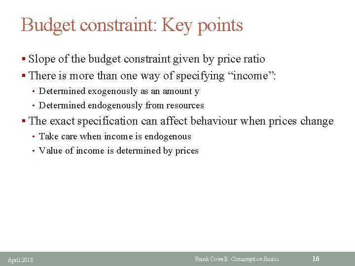 Budget constraint: Key points § Slope of the budget constraint given by price ratio