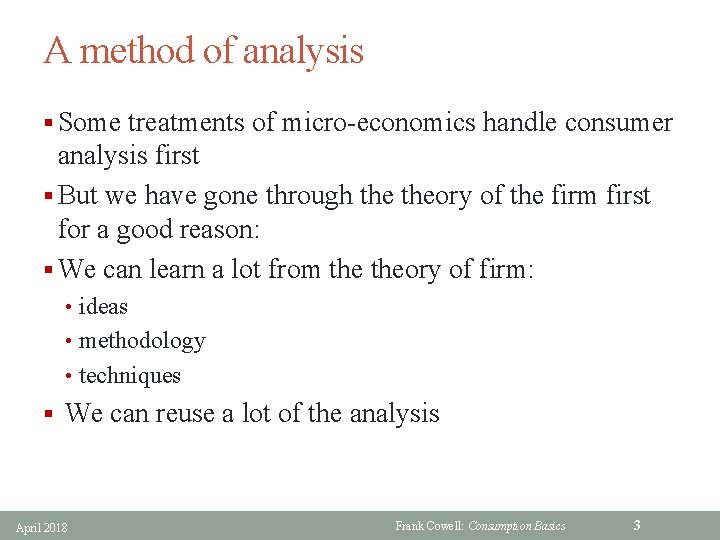 A method of analysis § Some treatments of micro-economics handle consumer analysis first §
