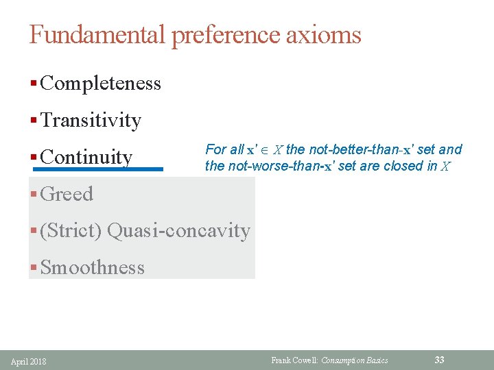 Fundamental preference axioms § Completeness § Transitivity § Continuity For all x' X the