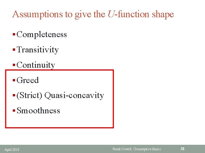 Assumptions to give the U-function shape § Completeness § Transitivity § Continuity § Greed