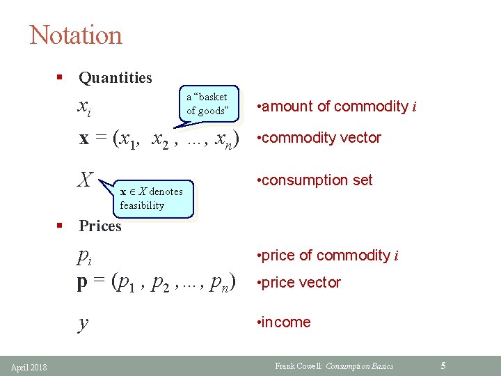 Notation § Quantities a “basket of goods” xi • amount of commodity i x