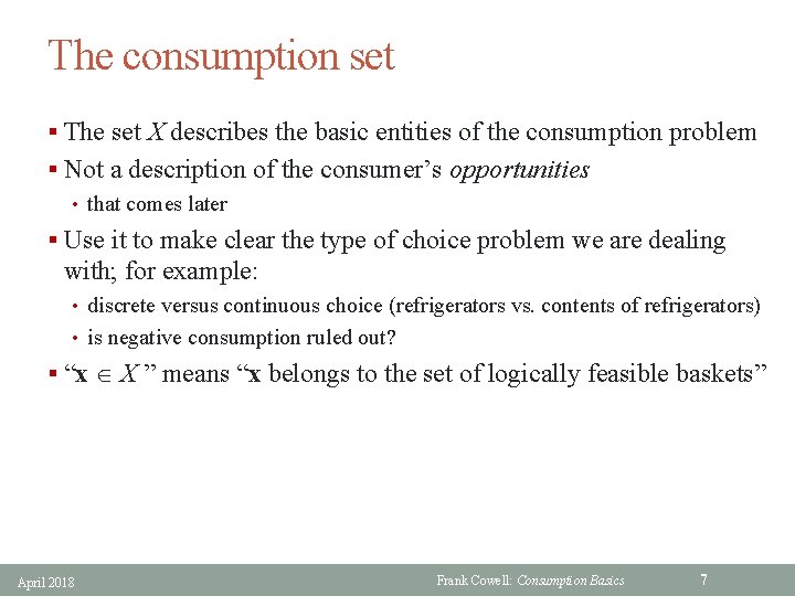 The consumption set § The set X describes the basic entities of the consumption