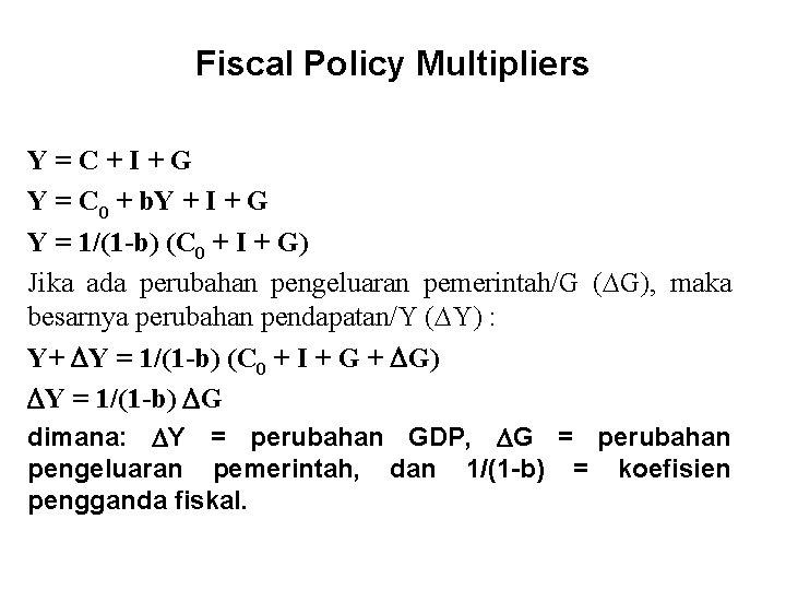 Fiscal Policy Multipliers Y=C+I+G Y = C 0 + b. Y + I +