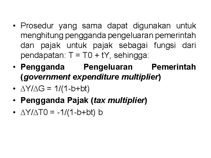  • Prosedur yang sama dapat digunakan untuk menghitung pengganda pengeluaran pemerintah dan pajak