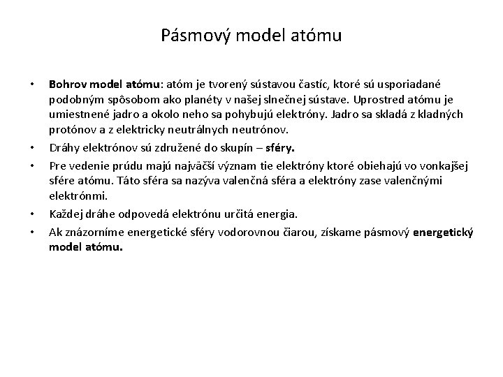 Pásmový model atómu • • • Bohrov model atómu: atóm je tvorený sústavou častíc,