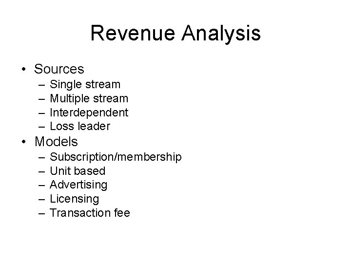 Revenue Analysis • Sources – – Single stream Multiple stream Interdependent Loss leader •