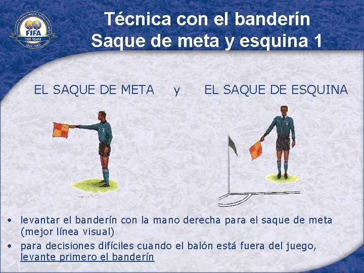 Técnica con el banderín Saque de meta y esquina 1 EL SAQUE DE META