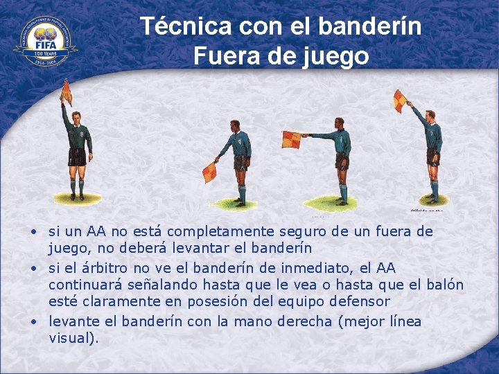 Técnica con el banderín Fuera de juego • si un AA no está completamente