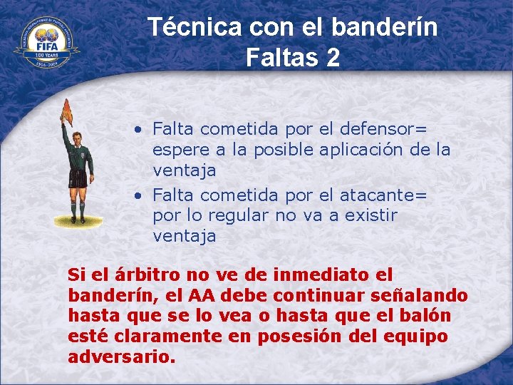 Técnica con el banderín Faltas 2 • Falta cometida por el defensor= espere a