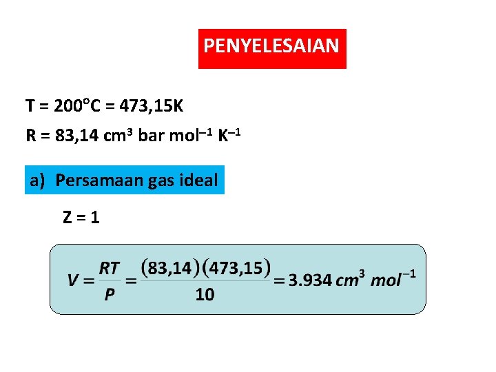 PENYELESAIAN T = 200 C = 473, 15 K R = 83, 14 cm