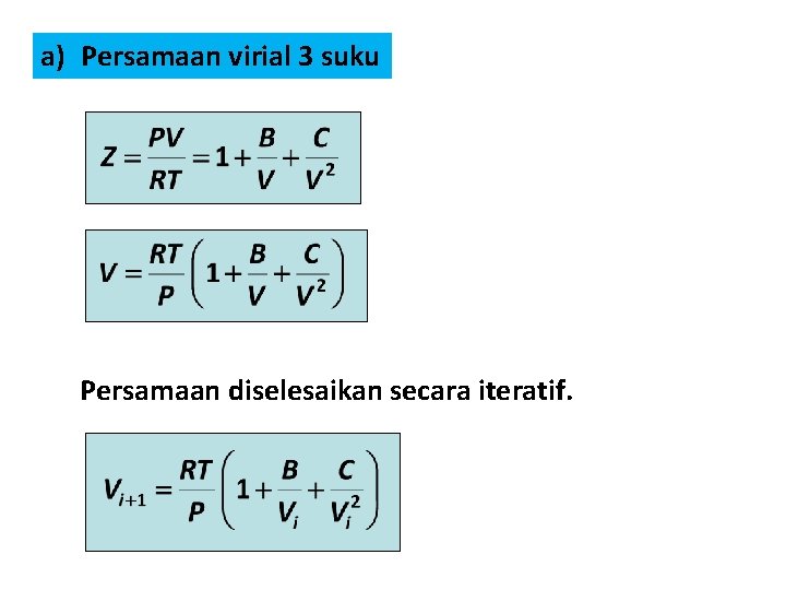 a) Persamaan virial 3 suku Persamaan diselesaikan secara iteratif. 