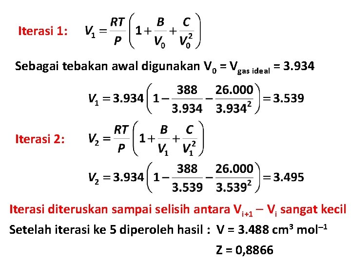 Iterasi 1: Sebagai tebakan awal digunakan V 0 = Vgas ideal = 3. 934