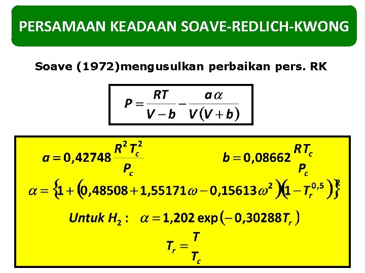 PERSAMAAN KEADAAN SOAVE-REDLICH-KWONG Soave (1972)mengusulkan perbaikan pers. RK 