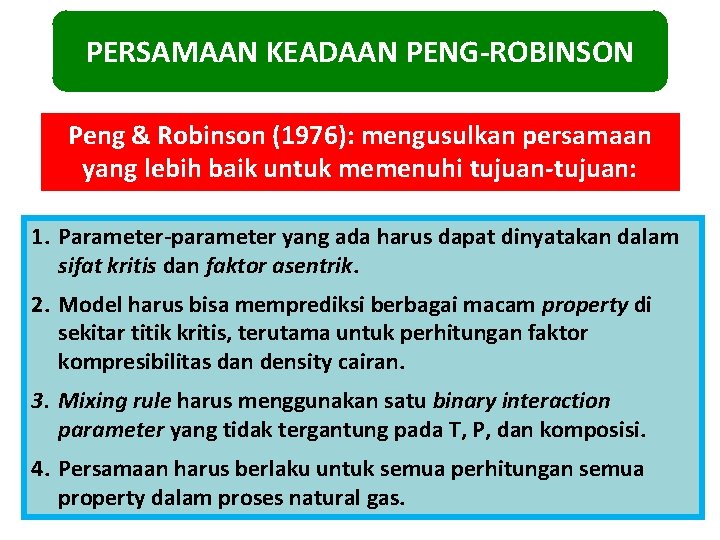 PERSAMAAN KEADAAN PENG-ROBINSON Peng & Robinson (1976): mengusulkan persamaan yang lebih baik untuk memenuhi