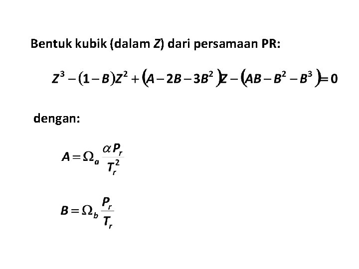 Bentuk kubik (dalam Z) dari persamaan PR: dengan: 