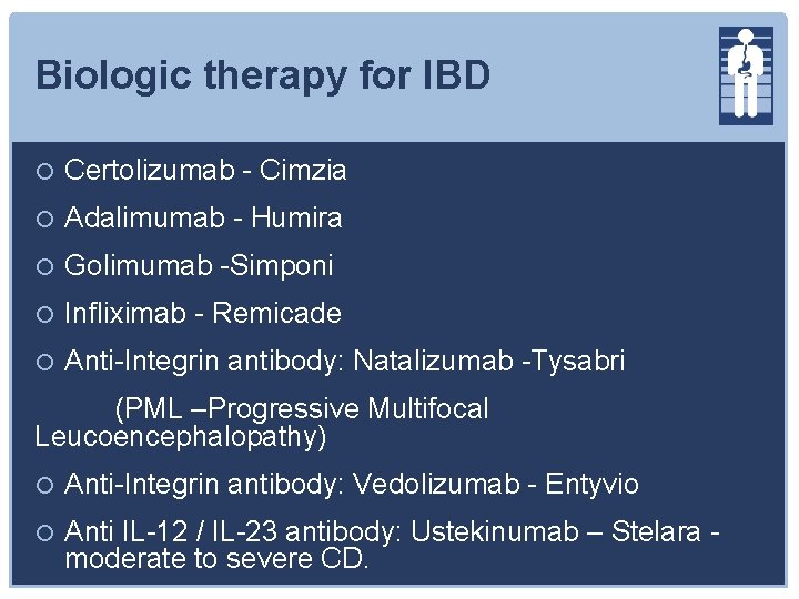 Biologic therapy for IBD Certolizumab - Cimzia Adalimumab - Humira Golimumab -Simponi Infliximab -