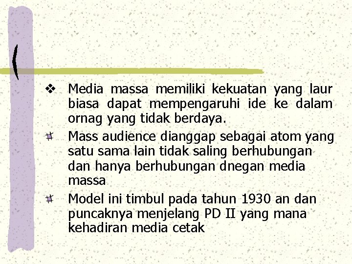 v Media massa memiliki kekuatan yang laur biasa dapat mempengaruhi ide ke dalam ornag