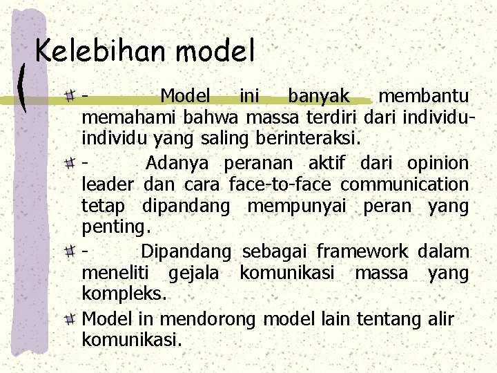 Kelebihan model - Model ini banyak membantu memahami bahwa massa terdiri dari individu yang