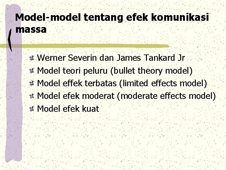 Model-model tentang efek komunikasi massa Werner Severin dan James Tankard Jr Model teori peluru