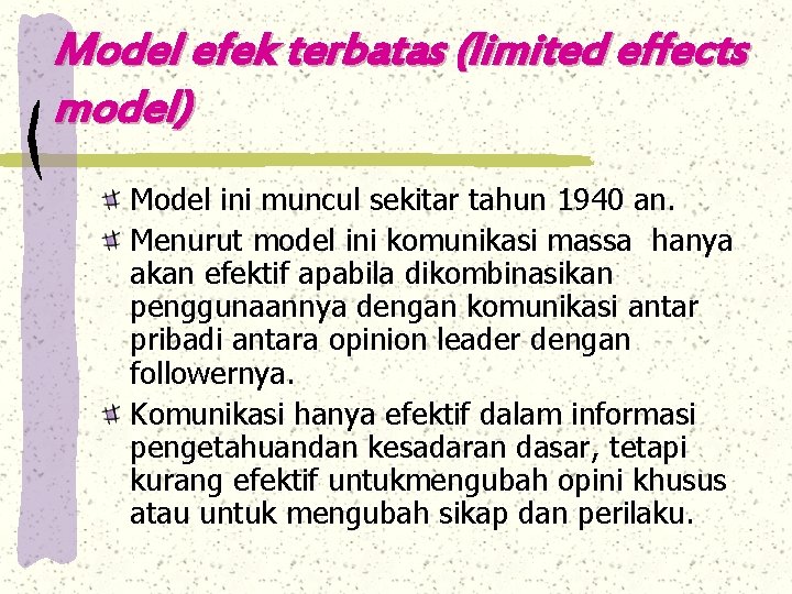 Model efek terbatas (limited effects model) Model ini muncul sekitar tahun 1940 an. Menurut