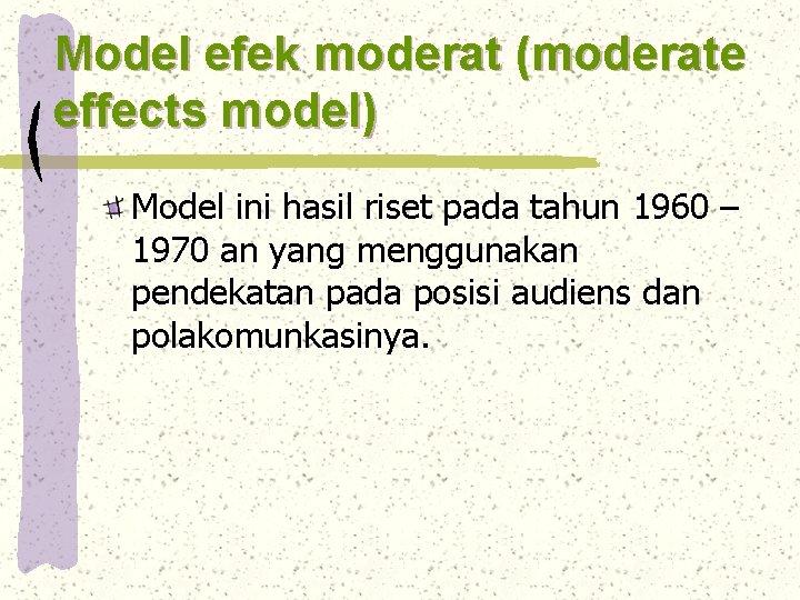 Model efek moderat (moderate effects model) Model ini hasil riset pada tahun 1960 –
