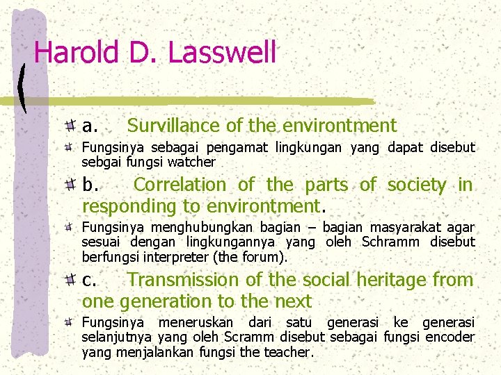 Harold D. Lasswell a. Survillance of the environtment Fungsinya sebagai pengamat lingkungan yang dapat