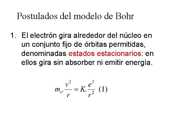 Postulados del modelo de Bohr 1. El electrón gira alrededor del núcleo en un