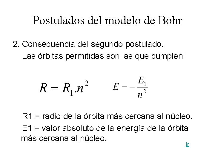 Postulados del modelo de Bohr 2. Consecuencia del segundo postulado. Las órbitas permitidas son