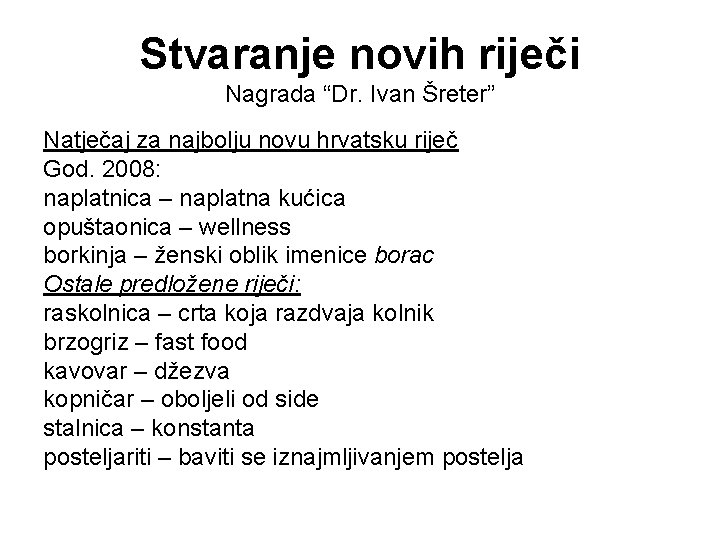 Stvaranje novih riječi Nagrada “Dr. Ivan Šreter” Natječaj za najbolju novu hrvatsku riječ God.