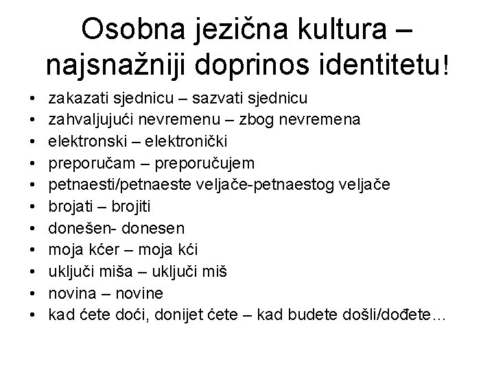 Osobna jezična kultura – najsnažniji doprinos identitetu! • • • zakazati sjednicu – sazvati