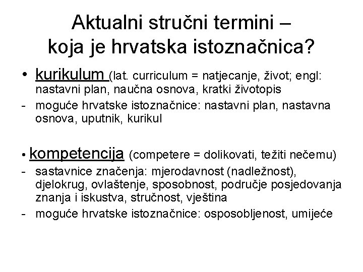 Aktualni stručni termini – koja je hrvatska istoznačnica? • kurikulum (lat. curriculum = natjecanje,