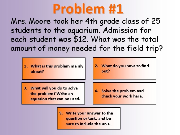 Problem #1 Mrs. Moore took her 4 th grade class of 25 students to