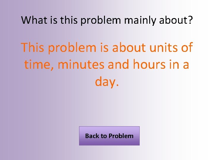 What is this problem mainly about? This problem is about units of time, minutes