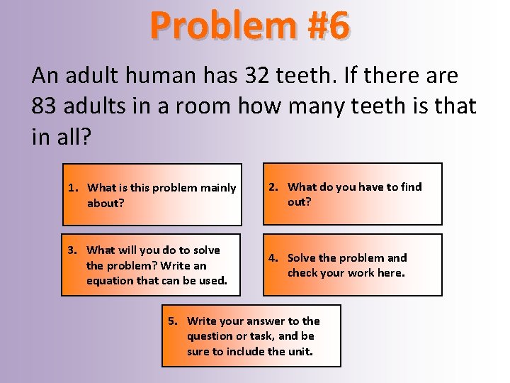 Problem #6 An adult human has 32 teeth. If there are 83 adults in