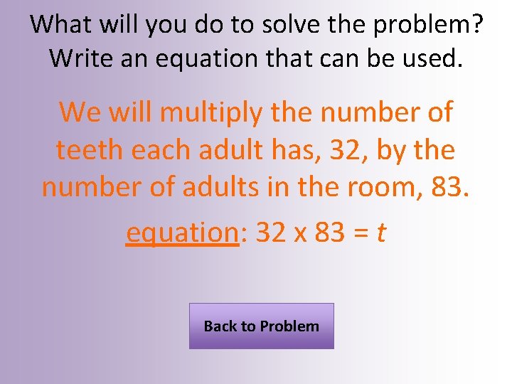 What will you do to solve the problem? Write an equation that can be